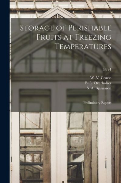 Cover for W V (William Vere) 1886-1968 Cruess · Storage of Perishable Fruits at Freezing Temperatures: Preliminary Report; B324 (Pocketbok) (2021)