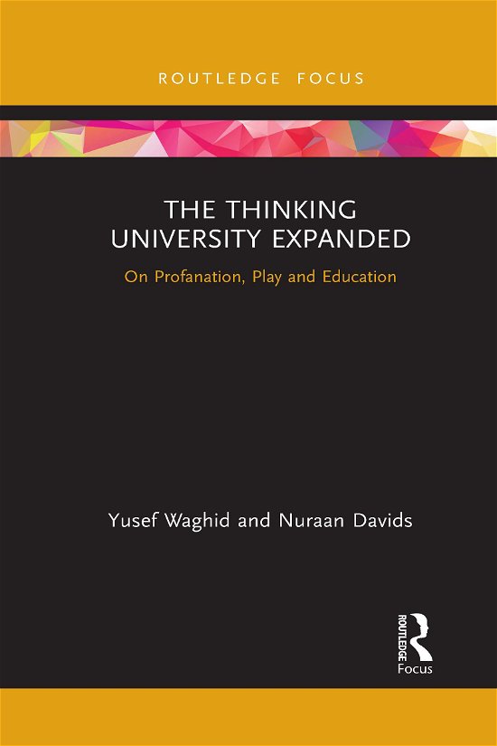 Cover for Yusef Waghid · The Thinking University Expanded: On Profanation, Play and Education - Routledge Research in Higher Education (Pocketbok) (2021)