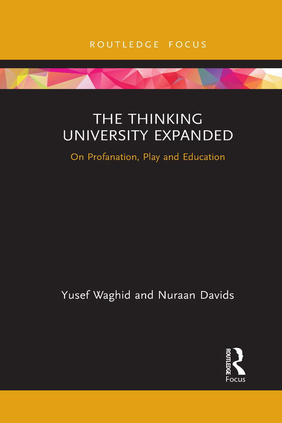 Cover for Yusef Waghid · The Thinking University Expanded: On Profanation, Play and Education - Routledge Research in Higher Education (Paperback Book) (2021)