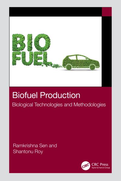 Sen, Ramkrishna (Indian Institute of Technology Kharagpur, WB, India.) · Biofuel Production: Biological Technologies and Methodologies (Paperback Book) (2024)