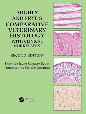 Cover for Salguero Bodes, Francisco Javier (Public Health England) · Aughey and Frye’s Comparative Veterinary Histology with Clinical Correlates (Paperback Book) (2023)