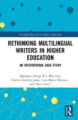 Cover for Qianqian Zhang-Wu · Rethinking Multilingual Writers in Higher Education: An Institutional Case Study - Routledge Research in Higher Education (Hardcover Book) (2025)