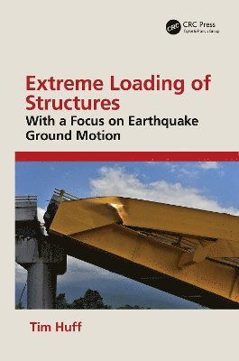 Cover for Tim Huff · Extreme Loading of Structures: With a Focus on Earthquake Ground Motion (Hardcover Book) (2025)