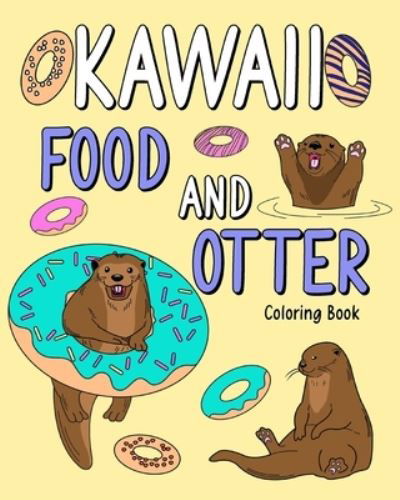 Cover for Paperland · Kawaii Food and Otter Coloring Book: Coloring Book for Adult, Coloring Book with Food Menu and Funny Otter (Taschenbuch) (2024)