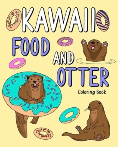 Cover for Paperland · Kawaii Food and Otter Coloring Book: Coloring Book for Adult, Coloring Book with Food Menu and Funny Otter (Paperback Book) (2024)