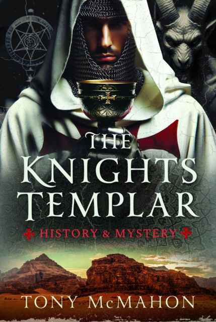 The Knights Templar: History & Mystery - Tony McMahon - Books - Pen & Sword Books Ltd - 9781036113483 - December 13, 2024