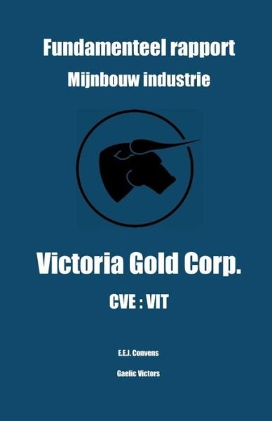 Cover for Eddy Convens · Fundamenteel rapport - Mijnbouw Industrie - Victoria Gold Corp. - CVE (Paperback Bog) (2019)