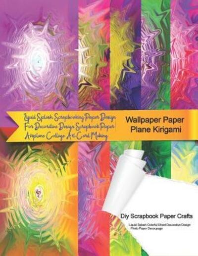 Cover for Tukang Warna Warni · Wallpaper Paper Plane Kirigami Diy Scrapbook Paper Crafts Liquid Splash Colorful Sheet Decorative Design Photo Paper Decoupage (Taschenbuch) (2019)