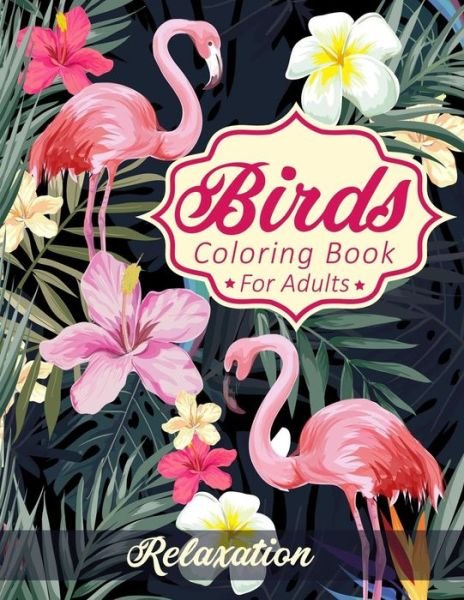 Cover for FasClusive Coloring Books · Birds Coloring Book For Adults A Senior Coloring Art Book with Beautiful Birds and Flowers Collection, Stress Relieving Birds Designs for Relaxation (Paperback Book) (2019)