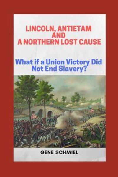 Cover for Gene Schmiel · Lincoln, Antietam and a Northern Lost Cause (Paperback Book) (2019)