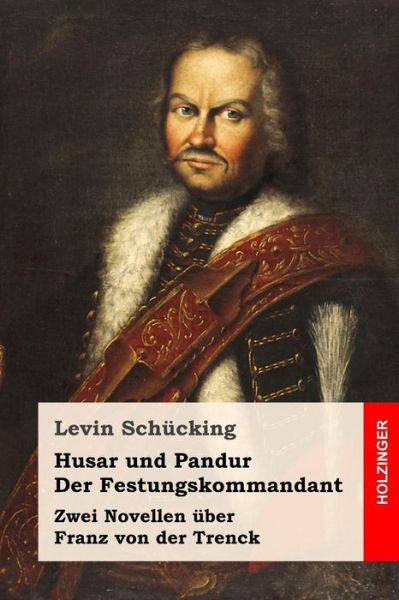 Cover for Levin Schücking · Husar und Pandur / Der Festungskommandant (Taschenbuch) (2019)