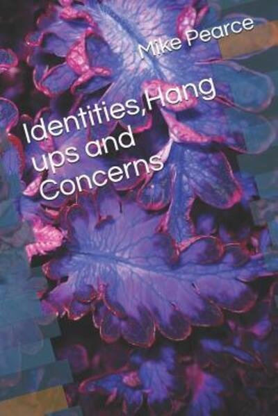 Cover for Mike Pearce · Identities, Hang ups and Concerns (Paperback Bog) (2019)
