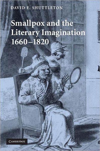 Cover for Shuttleton, David E. (University of Wales, Aberystwyth) · Smallpox and the Literary Imagination, 1660–1820 (Paperback Book) (2012)