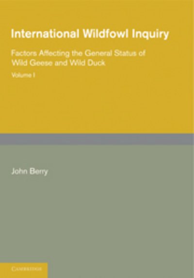 Cover for John Berry · International Wildfowl Inquiry: Volume 1, Factors Affecting the General Status of Wild Geese and Wild Duck (Paperback Book) (2011)