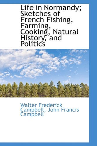 Cover for John Francis Campbell · Life in Normandy; Sketches of French Fishing, Farming, Cooking, Natural History, and Politics (Paperback Book) (2009)