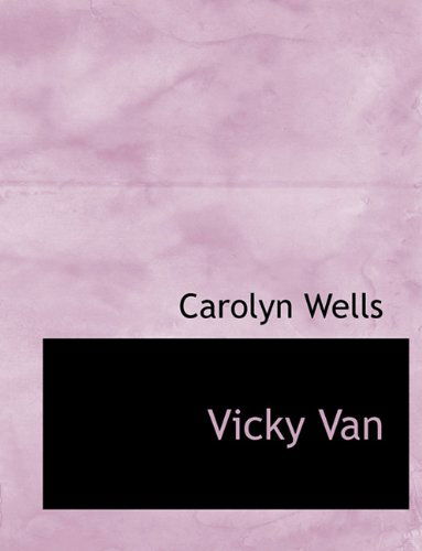 Cover for Carolyn Wells · Vicky Van (Hardcover Book) (2009)