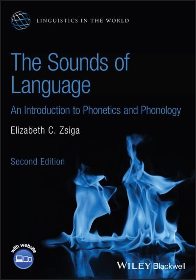 The Sounds of Language: An Introduction to Phonetics and Phonology - Linguistics in the World - Zsiga, Elizabeth C. (Georgetown University, USA) - Kirjat - John Wiley and Sons Ltd - 9781119878483 - torstai 7. maaliskuuta 2024