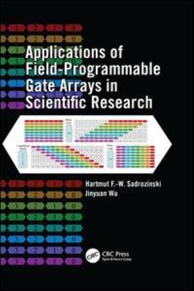 Cover for Sadrozinski, Hartmut F.-W. (University of California, Santa Cruz, USA) · Applications of Field-Programmable Gate Arrays in Scientific Research (Paperback Book) (2017)