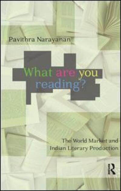 Cover for Pavithra Narayanan · What are you Reading?: The World Market and Indian Literary Production (Paperback Book) (2016)