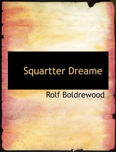 Cover for Rolf Boldrewood · Squartter Dreame (Taschenbuch) (2010)