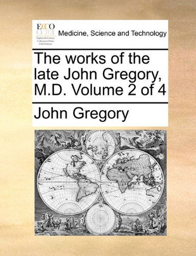 Cover for John Gregory · The Works of the Late John Gregory, M.d.  Volume 2 of 4 (Paperback Book) (2010)