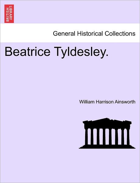 Cover for William Harrison Ainsworth · Beatrice Tyldesley. (Paperback Book) (2011)