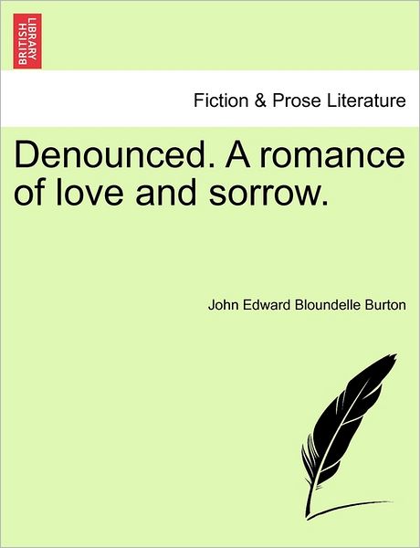 Cover for John Edward Bloundelle Burton · Denounced. a Romance of Love and Sorrow. (Paperback Book) (2011)