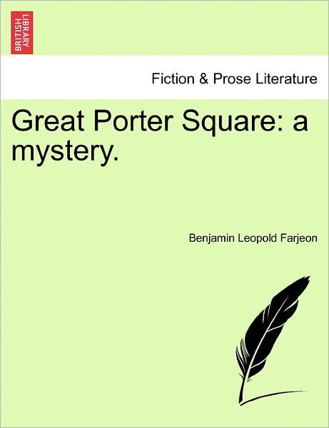 Great Porter Square: a Mystery. - B L Farjeon - Books - British Library, Historical Print Editio - 9781241209483 - March 1, 2011