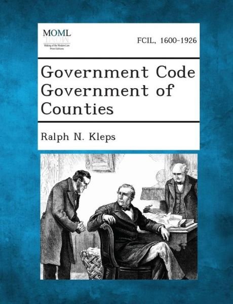 Cover for Ralph N Kleps · Government Code Government of Counties (Paperback Book) (2013)