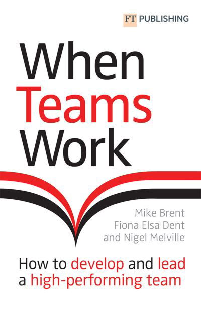 Cover for Mike Brent · When Teams Work: How to develop and lead a high-performing team: How to develop and lead a high-performing team (Pocketbok) (2022)