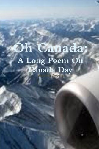 Cover for Martin Avery · Oh Canada: a Long Poem on Canada Day (Paperback Book) (2014)