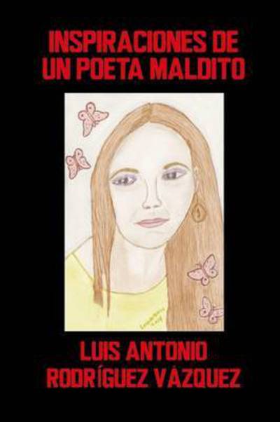 Cover for Luis Antonio Rodriguez Vazquez · Inspiraciones De Un Poeta Maldito (Paperback Book) (2015)