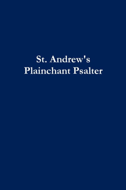 Cover for Jeffrey Cooper · St. Andrew's Plainchant Psalter (Paperback Book) (2015)