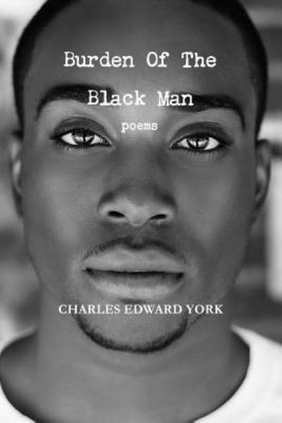 Cover for Charles Edward York · Burden of the Black Man: Poems (Paperback Book) (2016)