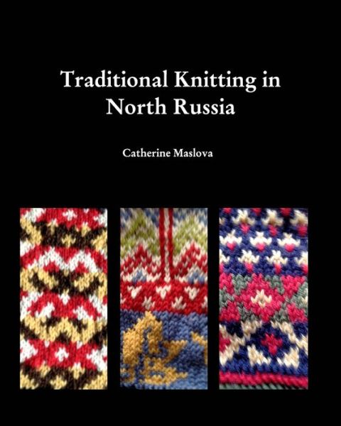 Cover for Catherine Maslova · Knitting in North Russia (Paperback Book) (2016)