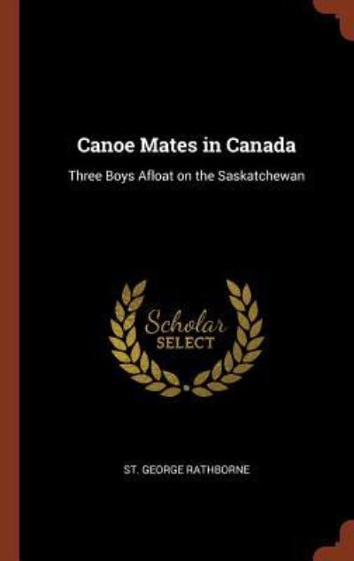 Cover for St George Rathborne · Canoe Mates in Canada (Hardcover Book) (2017)