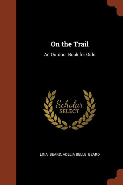 Cover for Lina Beard · On the Trail An Outdoor Book for Girls (Paperback Book) (2017)