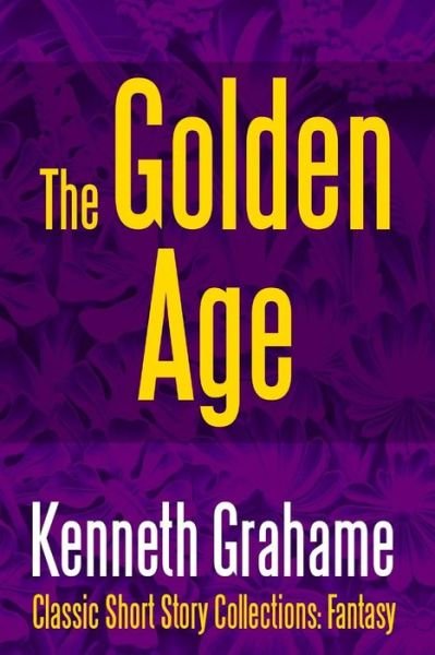Cover for Kenneth Grahame · The Golden Age (Paperback Bog) (2017)