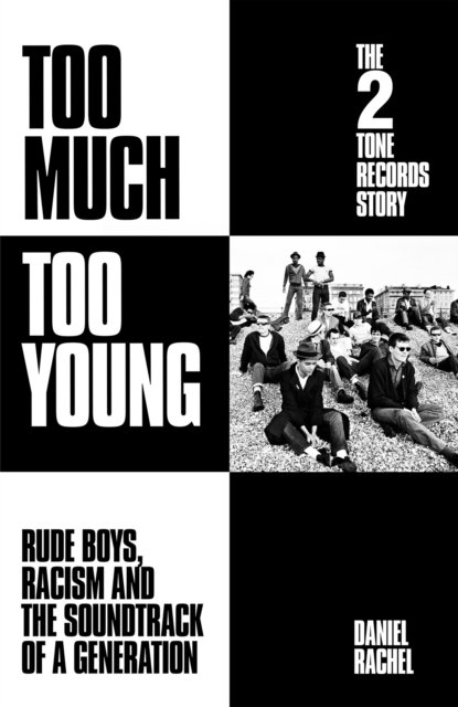 Too Much Too Young: The 2 Tone Records Story: Rude Boys, Racism and the Soundtrack of a Generation - Daniel Rachel - Boeken - Orion Publishing Co - 9781399607483 - 19 oktober 2023