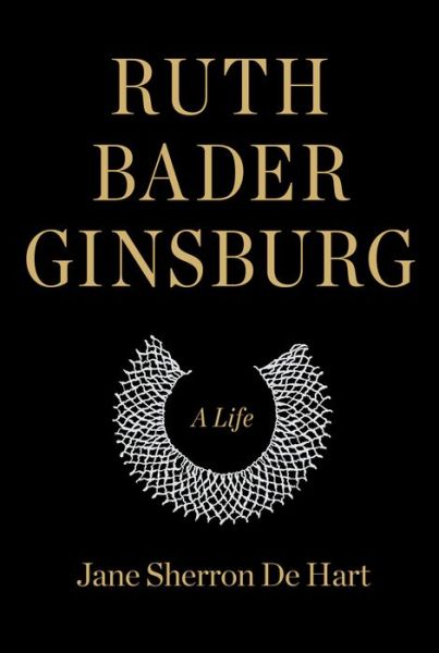 Cover for Jane Sherron de Hart · Ruth Bader Ginsburg: A Life (Hardcover Book) (2018)