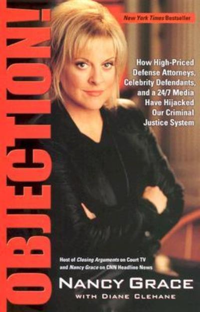 Cover for Diane Clehane · Objection!: How High-Priced Defense Attorneys, Celebrity Defendants, and a 24/7 Media Have Hijacked Our Criminal Justice System (Paperback Book) (2006)