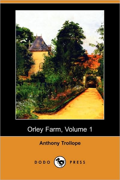 Cover for Anthony Ed Trollope · Orley Farm, Volume 1 (Dodo Press) (Paperback Book) (2008)