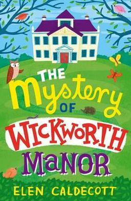 Cover for Elen Caldecott · The Mystery of Wickworth Manor (Pocketbok) (2012)