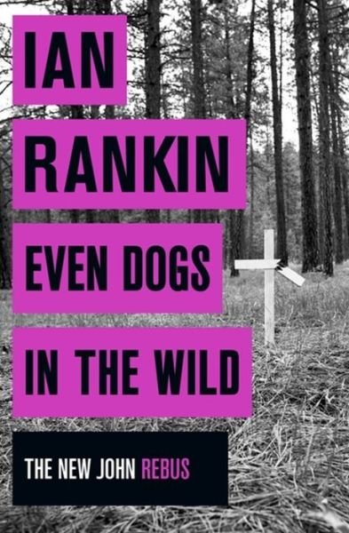 Cover for Ian Rankin · Even Dogs in the Wild (Paperback Bog) (2016)