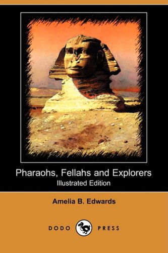 Cover for Amelia B. Edwards · Pharaohs, Fellahs and Explorers (Illustrated Edition) (Dodo Press) (Taschenbuch) [Illustrated edition] (2008)