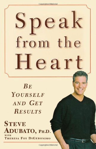 Cover for Steve Adubato Ph.d. · Speak from the Heart: Be Yourself and Get Results (Taschenbuch) (2007)