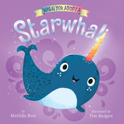 When You Adopt a Starwhal - Matilda Rose - Kirjat - Abrams, Inc. - 9781419765483 - tiistai 28. maaliskuuta 2023