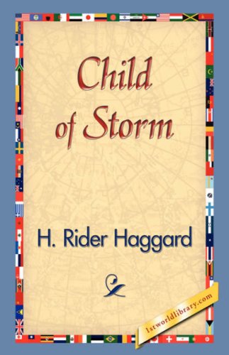 Child of Storm - H. Rider Haggard - Livres - 1st World Library - Literary Society - 9781421830483 - 20 décembre 2006