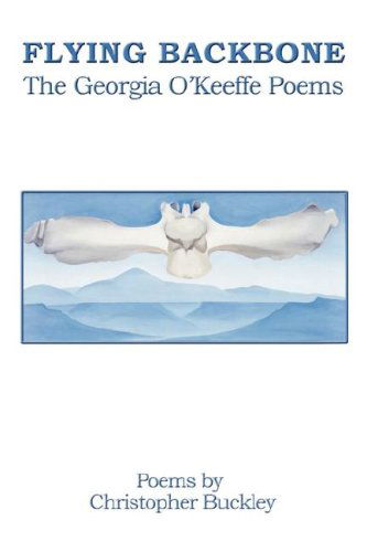 Cover for Christopher Buckley · Flying Backbone: the Georgia O'keeffe Poems (Pocketbok) (2008)