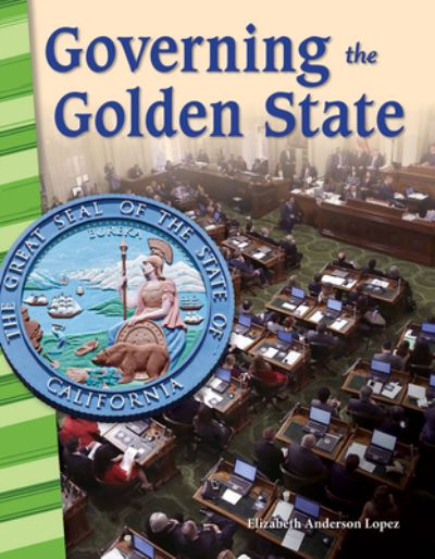 Cover for Elizabeth Anderson Lopez · Governing the Golden State - Social Studies Book for Kids - Great for School Projects and Book Reports (Paperback Book) (2017)